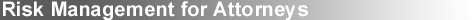 Risk Management for Attorneys